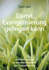 Damit Evangelisierung gelingen kann - Sven Jast