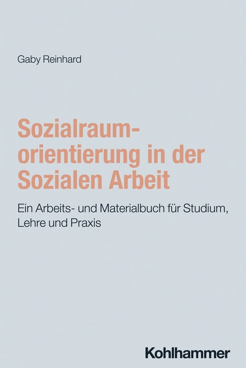 Sozialraumorientierung in der Sozialen Arbeit - Gaby Reinhard