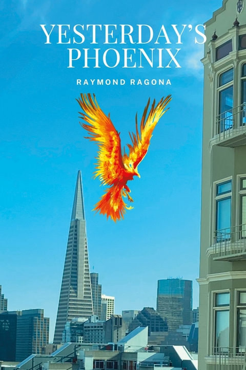 Yesterday's Phoenix -  Raymond Ragona