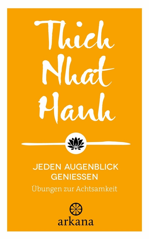 Jeden Augenblick genießen -  Thich Nhat Hanh