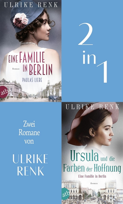 Eine Familie in Berlin - Paulas Liebe & Ursula und die Farben der Hoffnung - Ulrike Renk