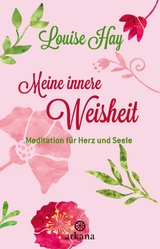 Meine innere Weisheit -  Louise Hay