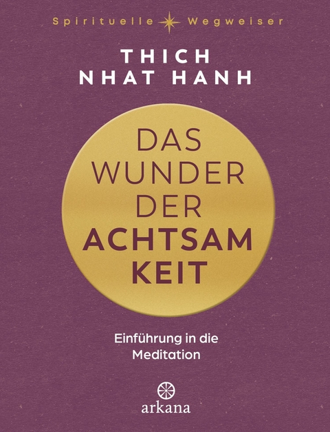 Das Wunder der Achtsamkeit -  Thich Nhat Hanh