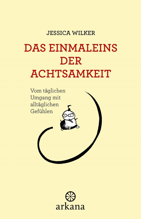 Das Einmaleins der Achtsamkeit - Jessica Wilker