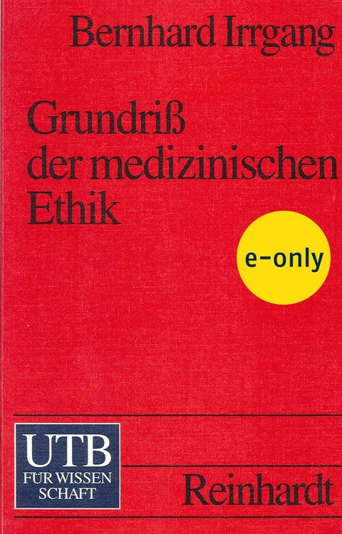 Grundriss der medizinischen Ethik - Bernhard Irrgang