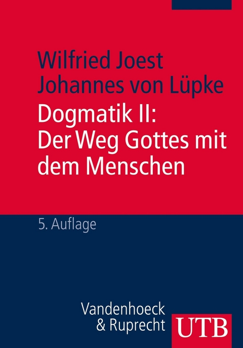 Dogmatik II: Der Weg Gottes mit dem Menschen -  Wilfried Joest,  Johannes von Lüpke