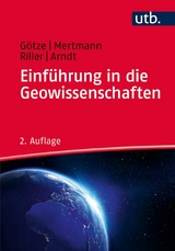 Einführung in die Geowissenschaften -  Hans-Jürgen Götze,  Dorothee Mertmann,  Ulrich Riller,  Jörg Arndt