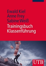 Trainingsbuch Klassenführung - Ewald Kiel, Anne Frey, Sabine Weiß