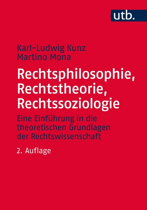 Rechtsphilosophie, Rechtstheorie, Rechtssoziologie -  Karl-Ludwig Kunz,  Martino Mona