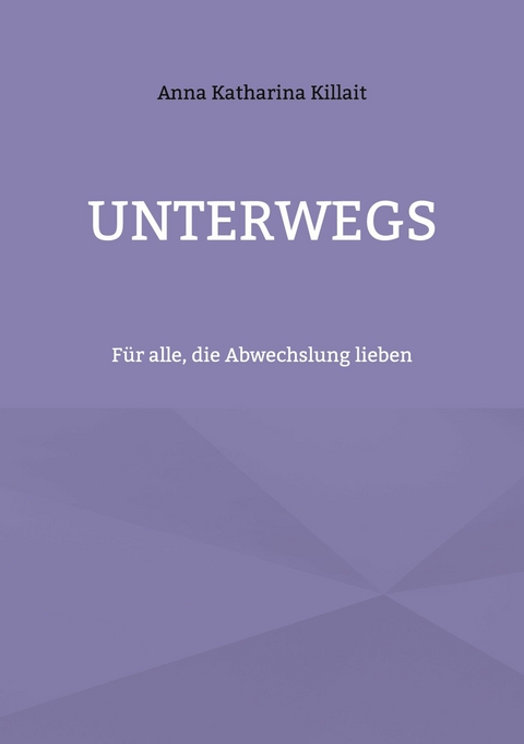 Unterwegs - Anna Katharina Killait