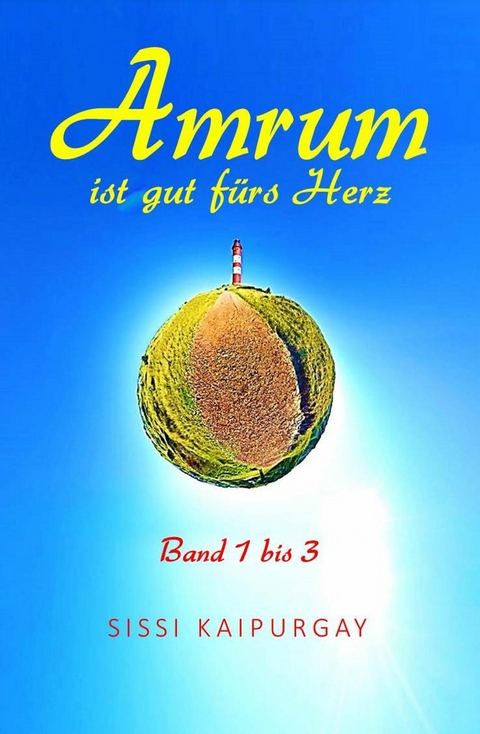 Amrum ist gut fürs Herz: Band 1 bis 3 - Sissi Kaipurgay