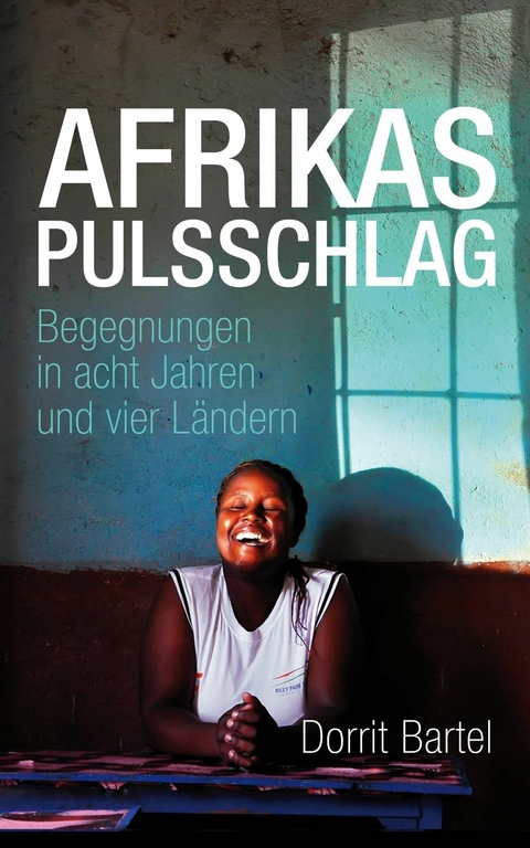 Afrikas Pulsschlag - Dorrit Bartel