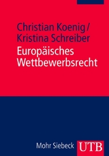 Europäisches Wettbewerbsrecht - Christian Koenig, Kristina Schreiber