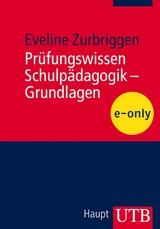 Prüfungswissen Schulpädagogik - Grundlagen -  Eveline Zurbriggen