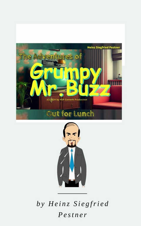 The Adventures of Grumpy Mr. Buzz - Heinz Siegfried Pestner