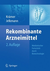 Rekombinante Arzneimittel - medizinischer Fortschritt durch Biotechnologie - Krämer, Irene; Jelkmann, Wolfgang