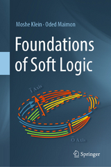 Foundations of Soft Logic - Moshe Klein, Oded Maimon