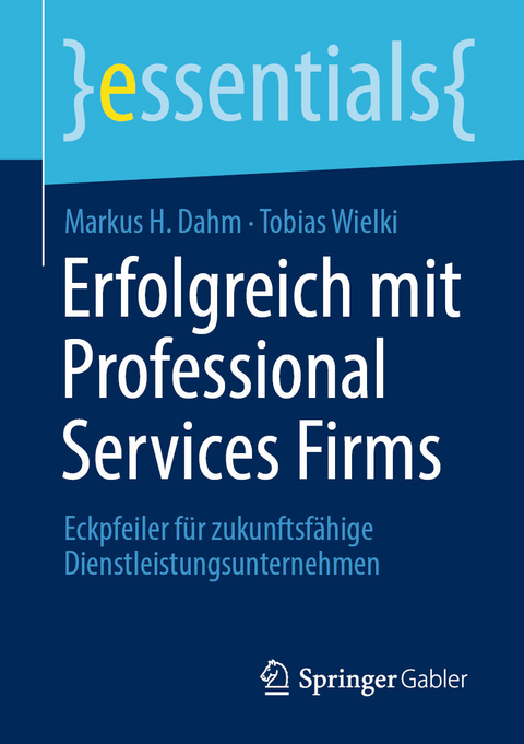 Erfolgreich mit Professional Services Firms - Markus H. Dahm, Tobias Wielki