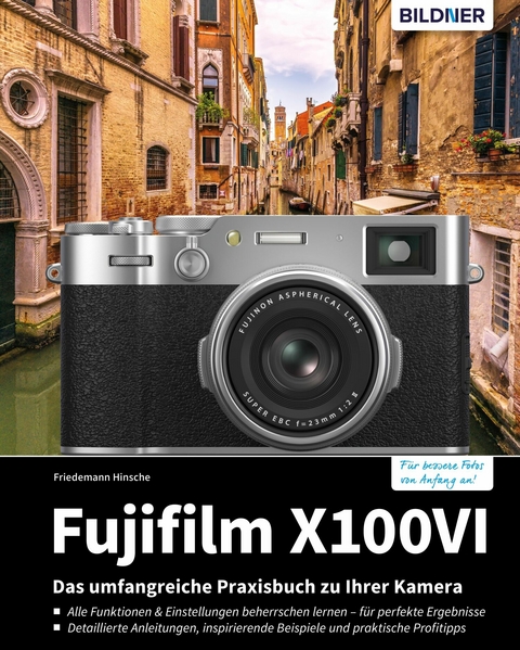 Fujifilm X100VI: Für bessere Fotos von Anfang an! - Friedemann Hinsche