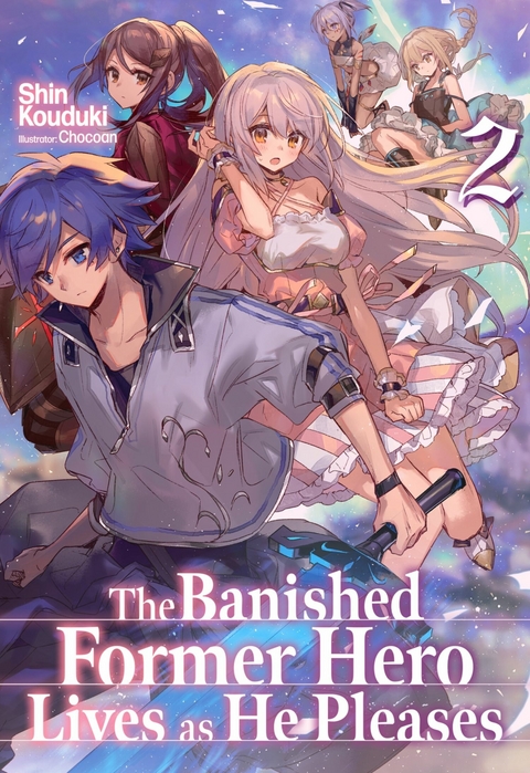 Banished Former Hero Lives as He Pleases: Volume 2 -  Shin Kouduki