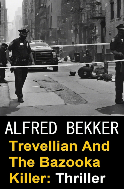 Trevellian And The Bazooka Killer: Thriller - Alfred Bekker