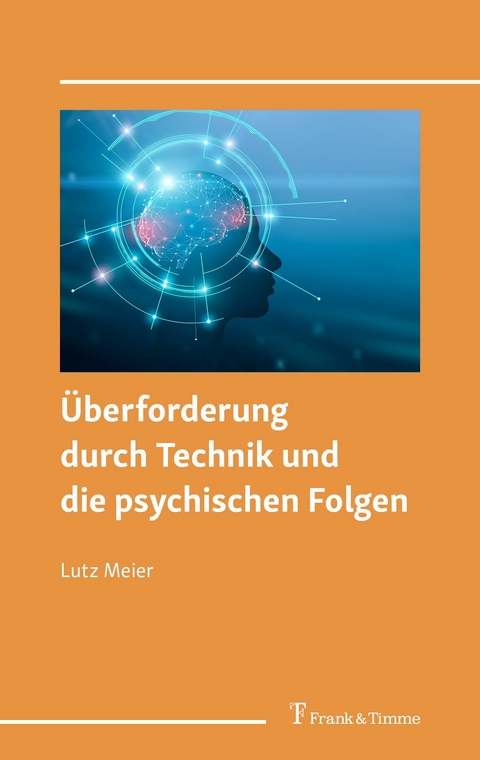 Überforderung durch Technik und die psychischen Folgen -  Lutz Meier