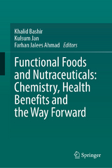 Functional Foods and Nutraceuticals: Chemistry, Health Benefits and the Way Forward - 