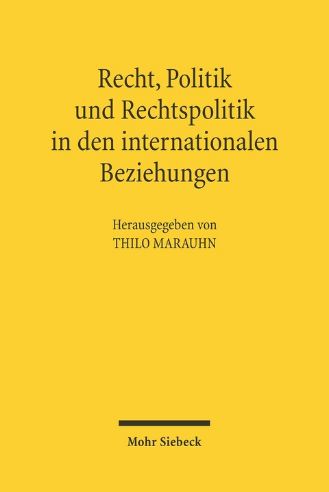 Recht, Politik und Rechtspolitik in den internationalen Beziehungen - 