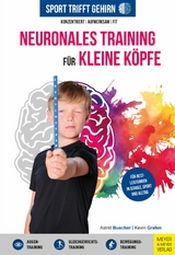 Sport trifft Gehirn - Neuronales Training für kleine Köpfe -  Astrid Buscher,  Kevin Grafen