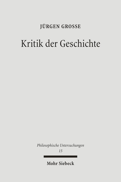 Kritik der Geschichte -  Jürgen Große