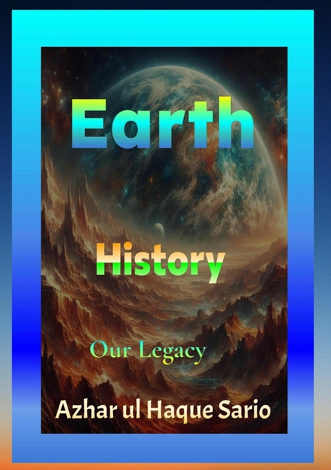 Earth History - Azhar Ul Haque Sario