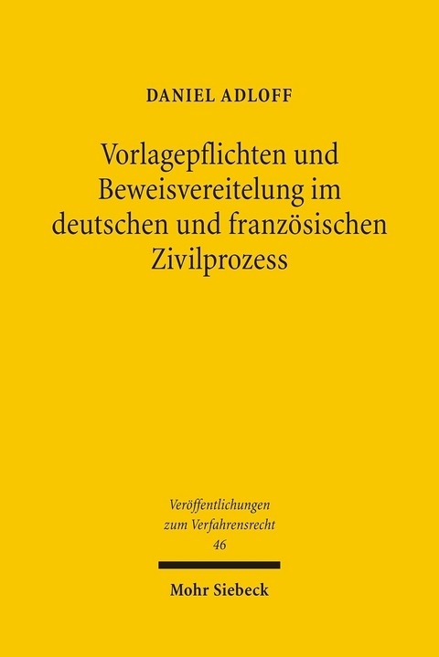 Vorlagepflichten und Beweisvereitelung im deutschen und französischen Zivilprozess -  Daniel Adloff