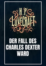 Der Fall des Charles Dexter Ward - Howard Phillips Lovecraft