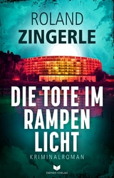 Die Tote im Rampenlicht - Roland Zingerle