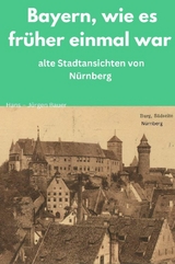 Bayern, wie es früher einmal war - Hans-Jürgen Bauer