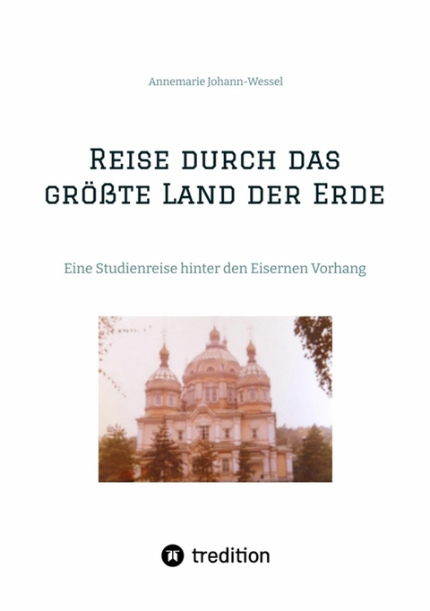 Reise durch das größte Land der Erde - Annemarie Johann-Wessel