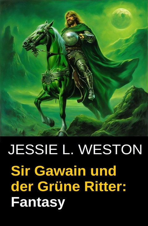 Sir Gawain und der Grüne Ritter: Fantasy - Jessie L. Weston