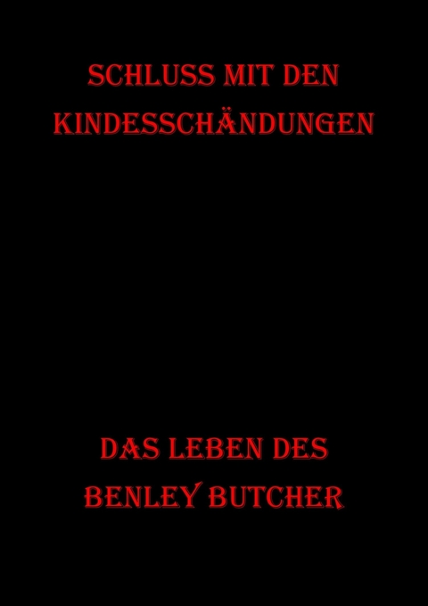 Schluss mit den Kindesschändungen - Benley Butcher