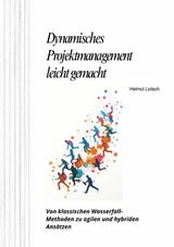 Dynamisches  Projektmanagement leicht gemacht - Helmut Loitsch