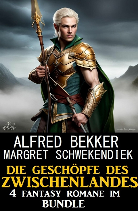 Die Geschöpfe des Zwischenlandes: 4 Fantasy Romane im Bundle -  Alfred Bekker,  Margret Schwekendiek