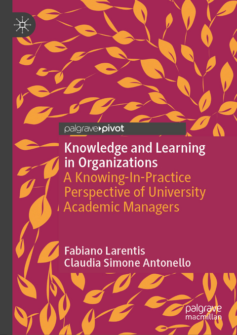 Knowledge and Learning in Organizations - Fabiano Larentis, Claudia Simone Antonello