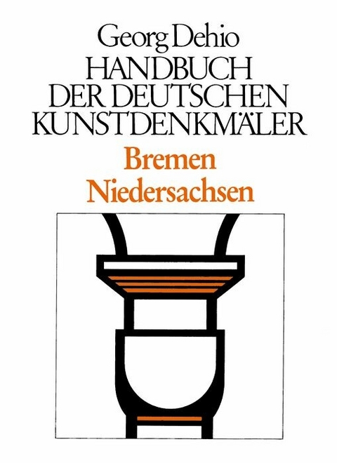 Dehio - Handbuch der deutschen Kunstdenkmäler / Bremen, Niedersachsen -  Georg Dehio