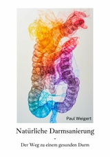 Natürliche Darmsanierung - Paul Weigert