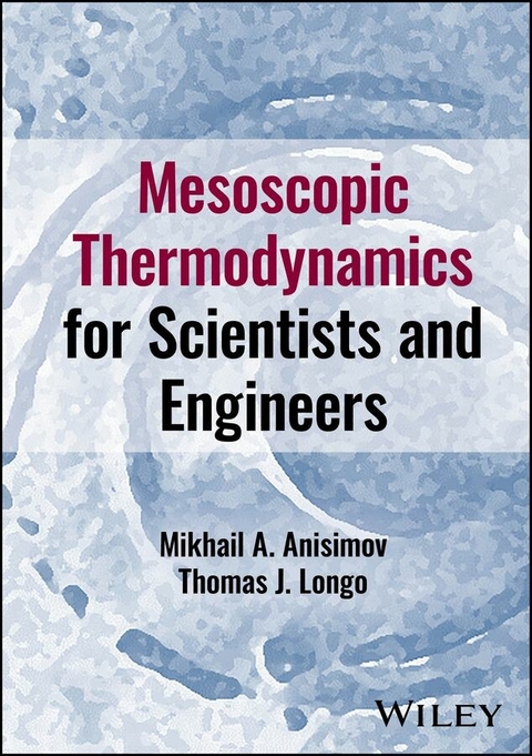 Mesoscopic Thermodynamics for Scientists and Engineers -  Mikhail A. Anisimov,  Thomas J. Longo