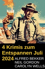 4 Krimis zum Entspannen Juli 2024 - Alfred Bekker, Neil Gordon, Carolyn Wells