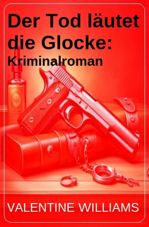 Der Tod läutet die Glocke: Kriminalroman -  Valentine Williams