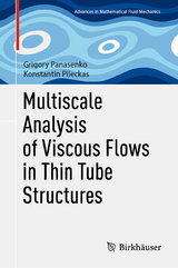 Multiscale Analysis of Viscous Flows in Thin Tube Structures - Grigory Panasenko, Konstantin Pileckas