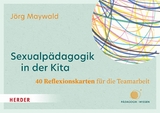 Sexualpädagogik in der Kita. 40 Reflexionskarten für die Teamarbeit - Jörg Maywald