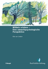 Wildnis erleben - Eine umweltpsychologische Perspektive - Eike von Lindern