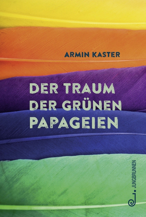 Der Traum der grünen Papageien - Armin Kaster